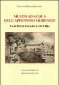 Mulini ad acqua dell'Appennino modenese. I bacini di Panaro e Secchia