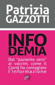 Infodemia. Dal «paziente zero» ai vaccini, come il Covid ha contagiato l'informazione