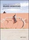Milano downtown. Azione pubblica e luoghi dell'abitare