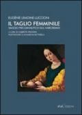 Il taglio femminile. Saggio psicoanalitico sul narcisismo