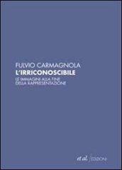 L'irriconoscibile. Le immagini alla fine della rappresentazione