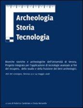 Archeologia storia tecnologia. Ricerche storiche e archeologiche dell'Università di Verona