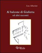 Al balcone di Giulietta. Altri racconti