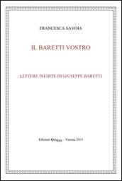 Il Baretti vostro. Lettere inedite di Giuseppe Baretti