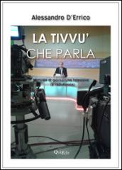 La tivvù che parla. Manuale di giornalismo televisivo (e radiofonico)