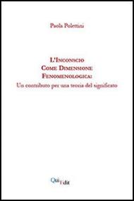 L'inconscio come dimensione fenomenologica. Un contributo per una teoria del significato