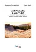 Da Epidauro a Youtube. Comunicare con la multimedialità linguaggi, tecniche, canali, audience. Con CD-ROM