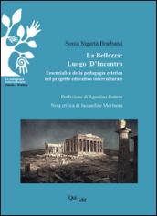 La bellezza. Luogo d'incontro. Essenzialità della pedagogia estetica nel progetto educativo interculturale