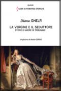 La vergine e il seduttore. Storie d'amore in tribunale