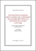 Tra Mantova e Padova. Arte e storia nel carteggio tra Saverio Bettinelli e Giovanni De Lazara (1795-1808)