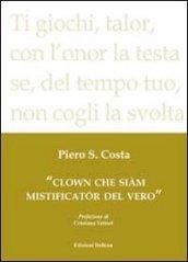 Clown che siàm mistificator del vero