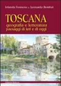 Toscana. Geografia e letteratura paesaggi di ieri e di oggi