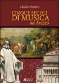 Cinque secoli di musica ad Arezzo