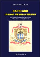 Rapolano. La nuova fabbrica comunale. Singolare compravendita fra nascente potere civico e antico blasone