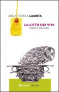 La città dei vivi. Teatro letterario