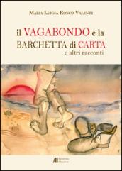 Il vagabondo e la barchetta di carta e altri racconti