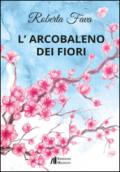 L'arcobaleno dei fiori