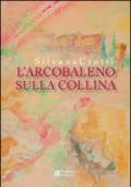 L'arcobaleno sulla collina