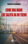 Come una mano che saluta da un treno