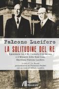 La solitudine del re. Epistolario tra il re Umberto II di Savoia e il ministro della Real Casa marchese Falcone Lucifero