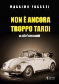 Non è ancora troppo tardi e altri racconti