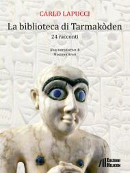 La biblioteca di Tarmakòden. 24 racconti