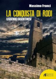 La conquista di Rodi. Leggende casentinesi