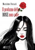 Il profumo delle rose non colte