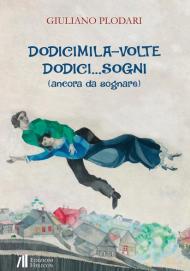 Dodicimila volte dodici... sogni (ancora da sognare)