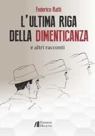 L' ultima riga della dimenticanza e altri racconti