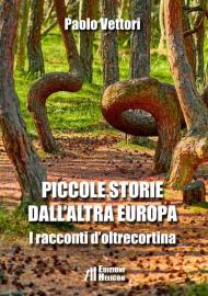 Piccole storie dall'altra Europa. I racconti d'oltrecortina