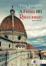 A Firenze nel Rinascimento. Opere teatrali