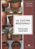 Le cucine regionali. Ricette per scoprire e cucinare la grande tradizione italiana