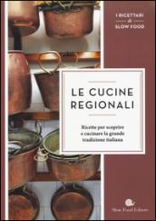 Le cucine regionali. Ricette per scoprire e cucinare la grande tradizione italiana