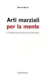 Arti marziali per la mente. L'eccellenza nella vita privata e professionale