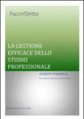 La gestione efficace dello studio professionale. Come organizzare e gestire uno studio di successo