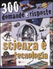 Trecento domande e risposte. Scienza e tecnologia