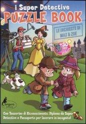 Puzzle book. Le inchieste di Max & Zoe. I Super detective. Con adesivi