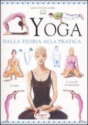 Yoga. Dalla teoria alla pratica. Ediz. illustrata