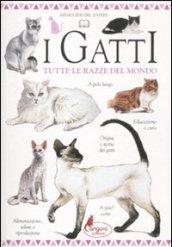 I gatti. Tutte le razze del mondo. Ediz. illustrata