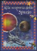 Alla scoperta dello spazio. Ediz. illustrata