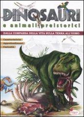 Dinosauri e animali preistorici. Dalla comparsa della vita sulla terra all'uomo