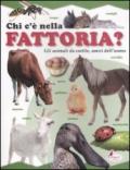 Chi c'è nella fattoria? Gli animali da cortile, amici dell'uomo. Ediz. illustrata