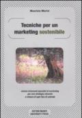 Tecniche per un marketing sostenibile ovvero strumenti operativi di marketing per una strategia vincente a misura in ogni tipo di azienda