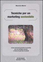 Tecniche per un marketing sostenibile ovvero strumenti operativi di marketing per una strategia vincente a misura in ogni tipo di azienda