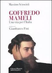 Goffredo Mameli. Una vita per l'Italia