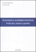 Autonomia e autodeterminazione. Profili etici, bioetici e giuridici
