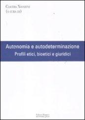 Autonomia e autodeterminazione. Profili etici, bioetici e giuridici