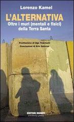 L' alternativa. Oltre i muri (mentali e fisici) della Terra Santa