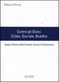 Contro gli stoici: Cristo, Socrate, Buddha. Saggi di storia della filosofia, gnosi e cristianesimo